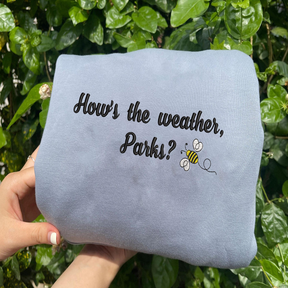 Light blue How's the weather, Parks? cute bee crewneck greenery