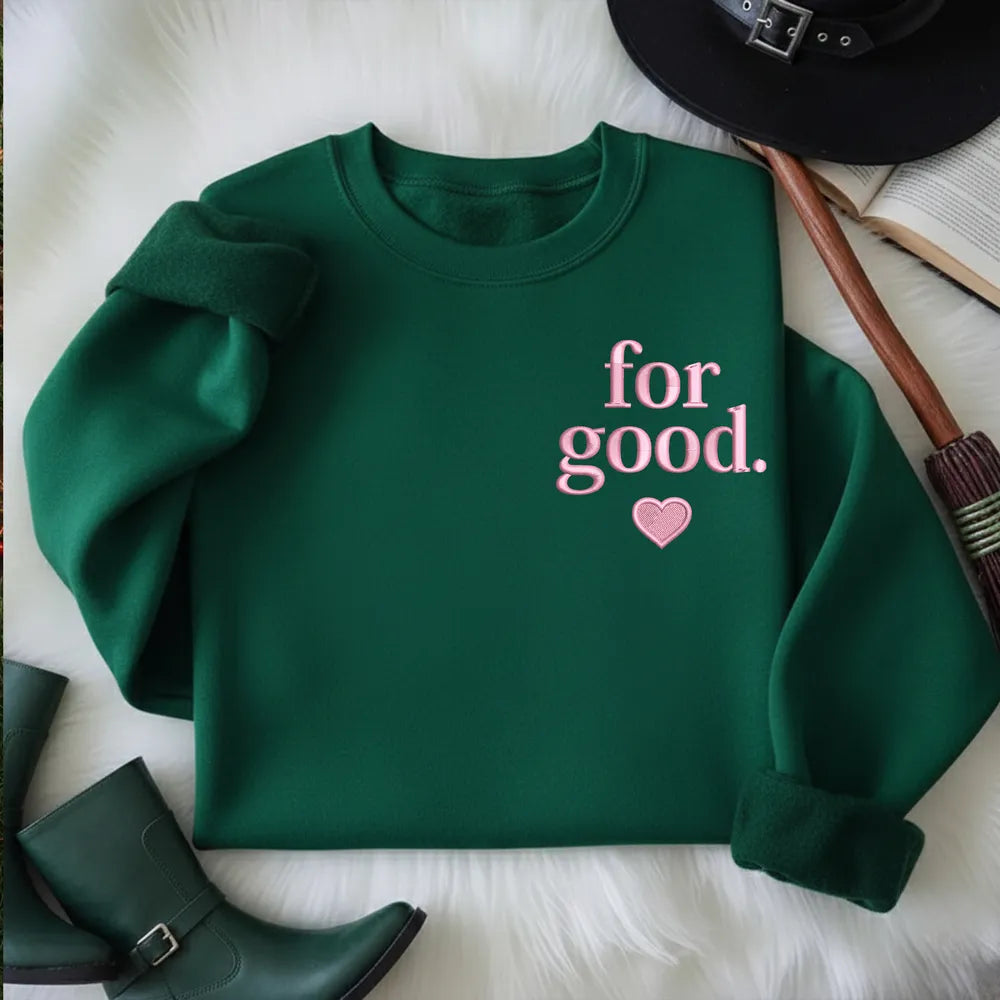 Emerald Sweatshirt with For Good Script and Heart Embroidery Accent