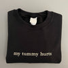 My Tummy Hurts Embroidered Sweatshirt